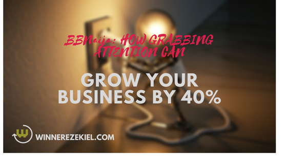 BBNaija: HOW GRABBING ATTENTION CAN GROW YOUR BUSINESS BY 40%